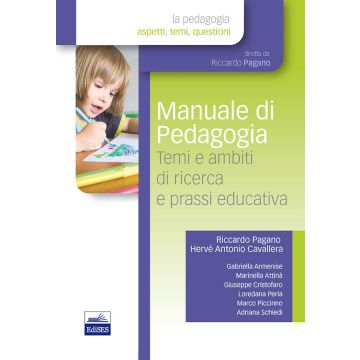 Manuale di pedagogia. Temi e ambiti di ricerca e prassi educativa