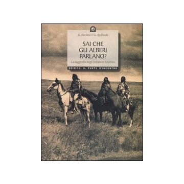Sai che gli alberi parlano? La saggezza degli indiani d'America