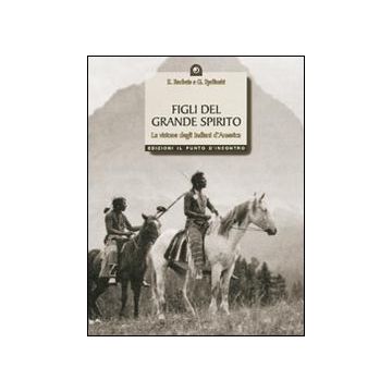 Figli del grande spirito. La visione degli indiani d'America