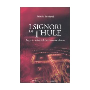 I signori di Thule. Segreti e misteri del nazionalsocialismo