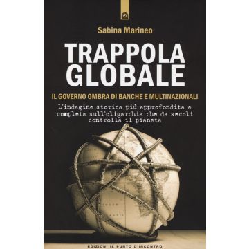 Trappola globale. Il governo ombra di banche e multinazionali