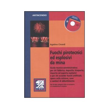 Fuochi pirotecnici ed esplosivi da mina. Con CD-ROM