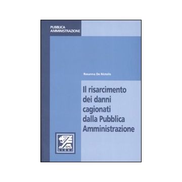 Il risarcimento dei danni cagionati dalla pubblica amministrazione