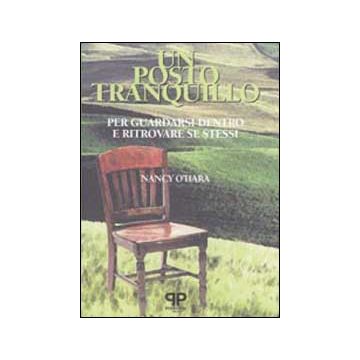 Un posto tranquillo. Per guardarsi dentro e ritrovare se stessi