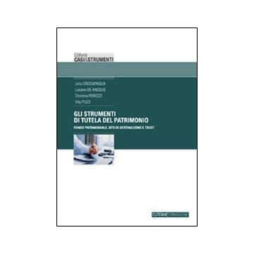 Gli strumenti di tutela del patrimonio. Fondo patrimoniale, atti di destinazione e trust