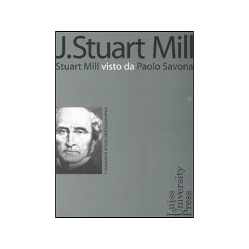 J. Stuart Mill. Stuart Mill visto da Paolo Savona