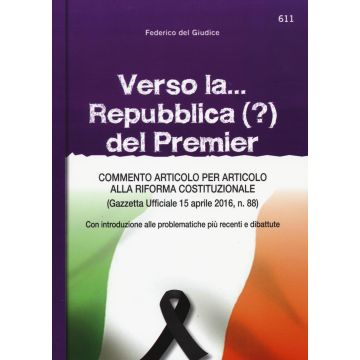 Verso la... Repubblica (?) del premier. Commento articolo per articolo alla riforma costituzionale (Gazzetta ufficiale 15 aprile, n. 88)