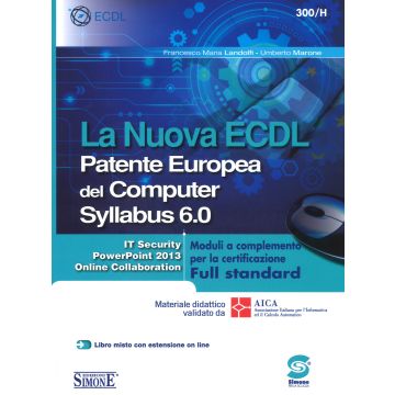 La nuova ECDL Patente Europea del Computer. Syllabus 6.0. Moduli a completamento per la certificazione Full standard