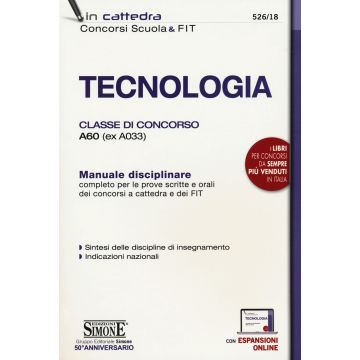 Tecnologia. Classe di concorso A60 (ex A033). Manuale disciplinare completo per le prove scritte e orali dei concorsi a cattedra dei FIT. Con espansione online