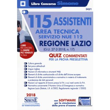 115 assistenti area tecnica Servizio NUE 112. Regione Lazio (G.U. 27-2-2018, n. 17). Quiz commentati per la prova preselettiva. Con software di simulazione