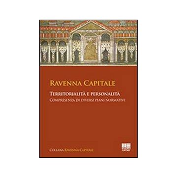 Ravenna capitale. Territorialità e personalità, compresenza di diversi piani normativi