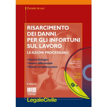 Risarcimento dei danni per gli infortuni sul lavoro. Le azioni processuali. Con CD-ROM