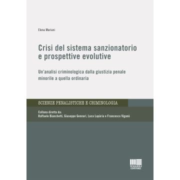 Crisi del sistema sanzionatorio e prospettive evolutive. Un'analisi criminologica dalla giustizia penale minorile a quella ordinaria
