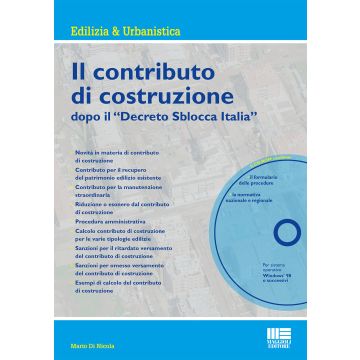 Il contributo di costruzione dopo il «decreto sblocca Italia». Con CD-ROM
