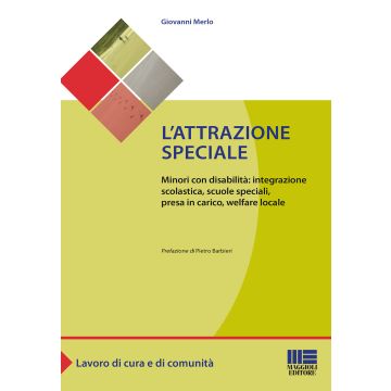 L'attrazione speciale. Minori con disabilità: integrazione scolastica, scuole speciali, presa in carico, welfare locale