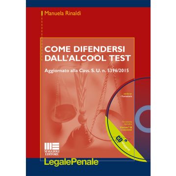 Come difendersi dall'alcool test. Con CD-ROM