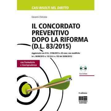 Il concordato preventivo dopo la riforma (D.L. 83/2015). Con CD-ROM