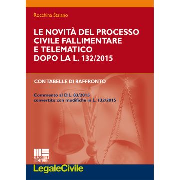Le novità del processo civile fallimentare e telematico dopo la L. 132/2015. Con tabelle di raffronto