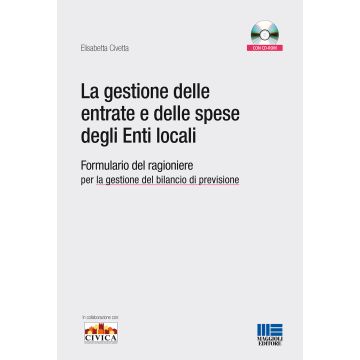 La gestione delle entrate e delle spese degli enti locali. Formulario del ragioniere per la gestione del bilancio di previsione. Con CD-ROM