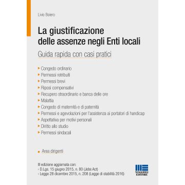 La giustificazione delle assenze dopo la legge di stabilità 2016. Guida rapida con casi pratici per gli Enti locali