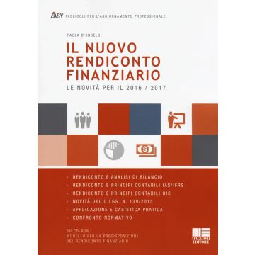 Il nuovo rendiconto finanziario. Le novità per il 2016-2017. Con CD-ROM