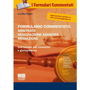 Formulario commentato: arbitrato, negoziazione assistita, mediazione. Con CD-ROM