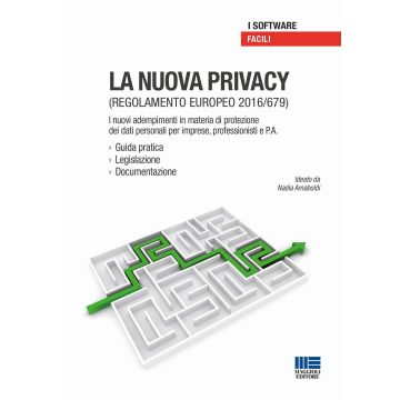La nuova privacy. Regolamento europeo 2016/679. I nuovi adempimenti in materia di protezione dei dati personali per imprese, professionisti e P.A. Con CD-ROM