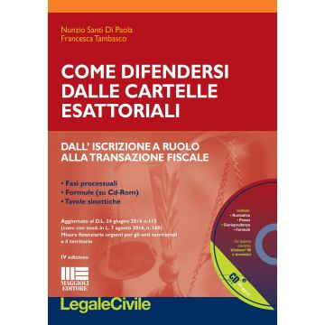 Come difendersi dalle cartelle esattoriali. Dall'iscrizione a ruolo alla transazione fiscale. Con CD-ROM