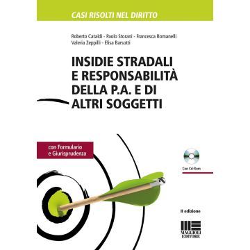 Insidie stradali e responsabilità della P.A. e di altri soggetti. Con formulario e giurisprudenza. Con CD-ROM