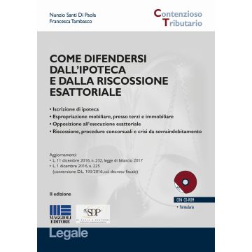 Come difendersi dall'ipoteca e dalla riscossione esattoriale. Con CD-ROM