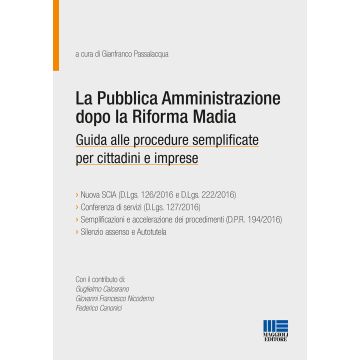 La pubblica amministrazione dopo la riforma Madia. Guida alle procedure semplificate per cittadini e imprese