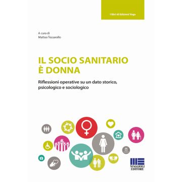 Il socio sanitario è donna. Riflessioni operative su un dato storico, psicologico e sociologico