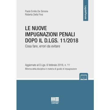 Le nuove impugnazioni penali dopo il D.LGS 11/2018. Cosa fare, errori da evitare