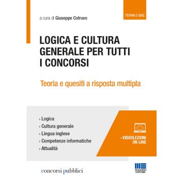 Logica e cultura generale per tutti i concorsi. Teoria e quesiti a risposta multipla