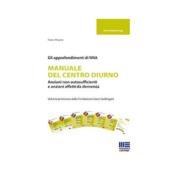 Manuale del centro diurno. Anziani non autosufficienti e anziani affetti da demenza