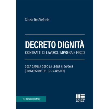 Decreto dignità. Contratti di lavoro, impresa e fisco
