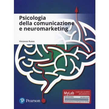Psicologia della comunicazione e neuromarketing. Ediz. mylab. Con aggiornamento online