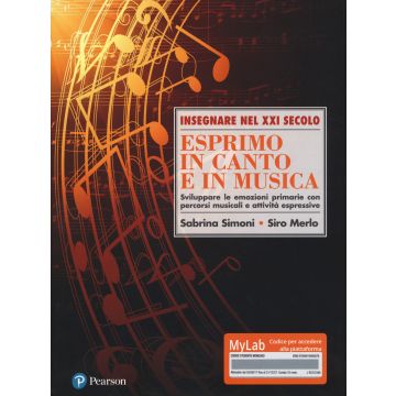 Esprimo in canto e in musica. Sviluppare le emozioni primarie con percorsi musicali e attività espressive. Ediz. Mylab. Con Contenuto digitale per download e accesso on line