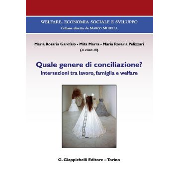 Quale genere di conciliazione? Intersezioni tra lavoro, famiglia e welfare