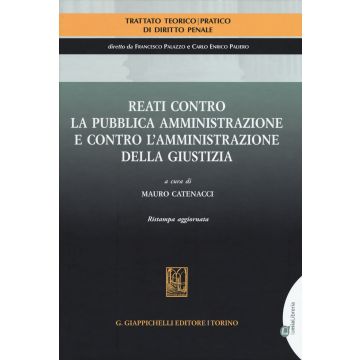 Trattato teorico-pratico di diritto penale. Vol. 5: Reati contro la pubblica amministrazione e contro l'amministrazione della giustizia