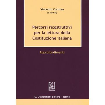 Percorsi ricostruttivi per la lettura della Costituzione italiana. Approfondimenti