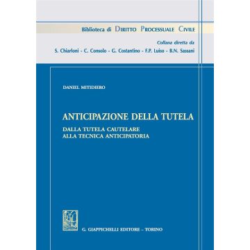 Anticipazione della tutela. Dalla tutela cautelare alla tecnica anticipatoria