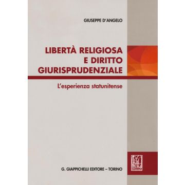 Libertà religiosa e diritto giurisprudenziale. L'esperienza statunitense
