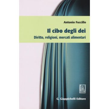 Il cibo degli dei. Diritto, religioni, mercati alimentari