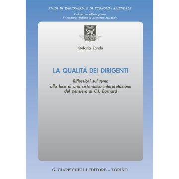 La qualità dei dirigenti. Riflessioni sul tema alla luce di una sistematica interpretazione del pensiero di C. I. Barnard