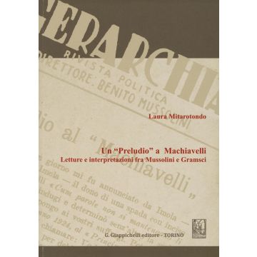Un «Preludio» a Machiavelli. Letture e interpretazioni fra Mussolini e Gramsci
