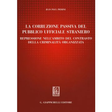 La corruzione passiva del pubblico ufficiale straniero. Repressione nell'ambito del contrasto della criminalità organizzata