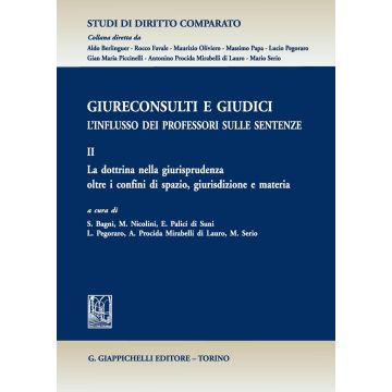 Giureconsulti e giudici. L'influsso dei professori sulle sentenze. Vol. 2: La dottrina nella giurisprudenza oltre i confini di spazio, giurisdizione e materia