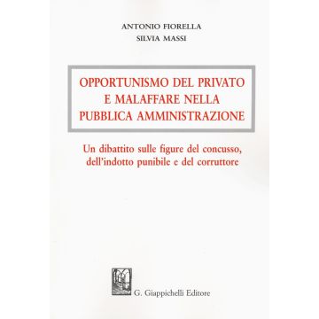 Opportunismo del privato e malaffare nella pubblica amministrazione. Un dibattito sulle figure del concusso, dell'indotto punibile e del corruttore