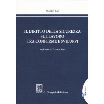 Il diritto della sicurezza sul lavoro tra conferme e sviluppi